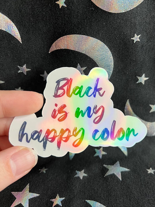 Black is my happy color - Holographic Sticker