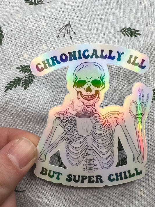 Chronically ill but super chill - holographic skeleton sticker